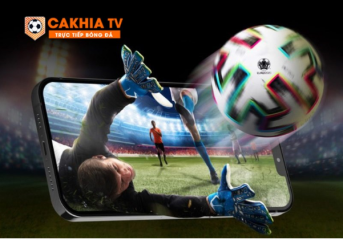 Cakhia tv: Trải nghiệm xem trực tiếp bóng đá độc đáo