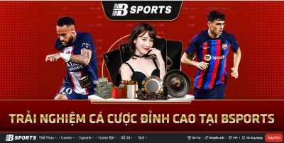 Bsport địa chỉ cá cược trực tuyến uy tín hàng đầu Châu Á